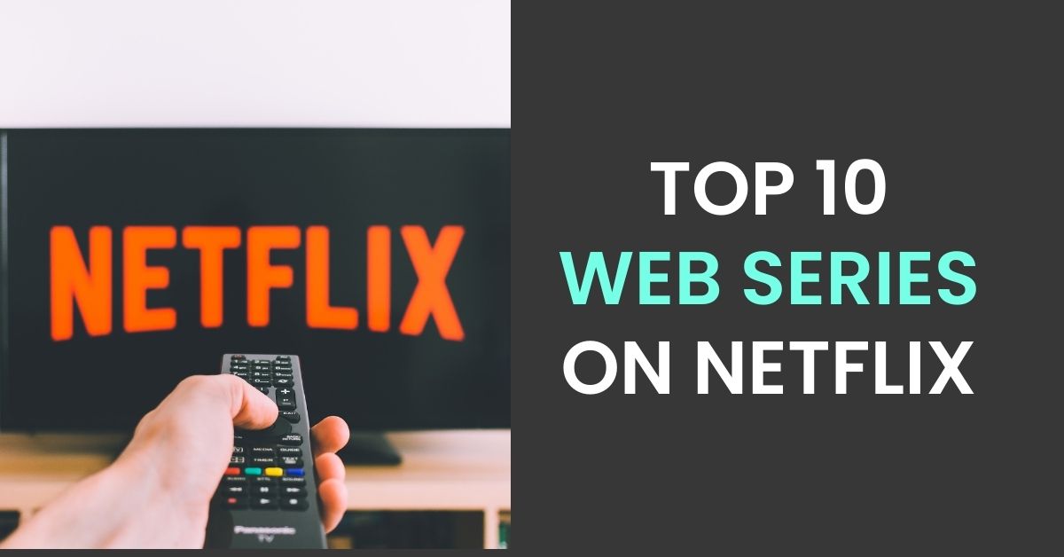 Top 10 Web Series on Netflix